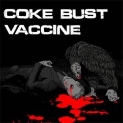 Coke Bust : Coke Bust - Vaccine